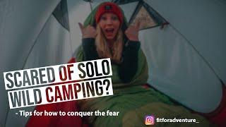 Scared of SOLO Wild Camping? Tips for conquering the fear of Wild Camping ALONE in the UK