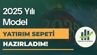 2025 YILINDA YÜKSEK GETİRİ VERECEK YATIRIMLAR VE MODEL YATIRIM SEPETİ