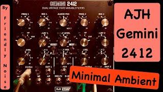 AJH Synth Gemini 2412 SEM-Based Filter and Strymon Nightsky - Minimal Ambient by Friendly Noise