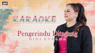 PENGERINDU DITAGANG_Rini Evelna (KARAOKE)