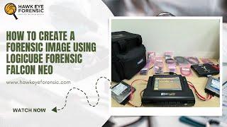 How to Create a Forensic Image Using Logicube Forensic Falcon Neo | Hawk Eye Forensic | #forensics