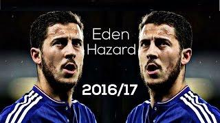 Eden Hazard - Crazy Dribbling Skills & Goals| 2016/17 HD