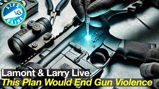 Lamont and Larry Live: Lamont’s Plan That Could End Gun Violence in Less Than a Year