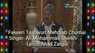 Fakeeri Taabwun Mehraab Chumai Singer:Ali Mohammad Sheikh        Lyrics:Ahad Zargar