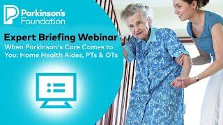 Parkinson's Care Comes to You: Home Health Aides, Physical Therapists & Occupational Therapists