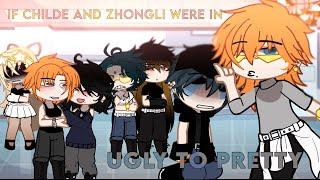 If childe and zhongli?? Were in “Ugly to Pretty”  [] lazy