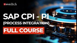 SAP CPI - PI (Process Integration) Full Course | ZaranTech