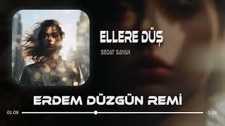 Sedat Sayan - Ellere Düş ( Erdem Düzgün Remix )