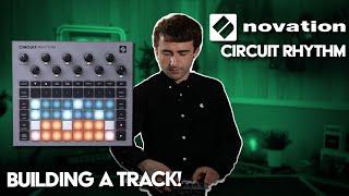 Building a Track With The Novation Circuit Rhythm!