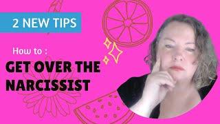 NEW tips for getting over a Narcissist