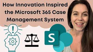 How Innovation Inspired the Microsoft 365 Case Management System