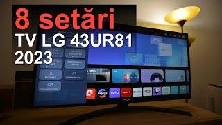 TV LG 43UR81003LJ - 8 setări pe care trebuie să le știi