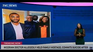 Nigerian Doctor Allegedly Held Family Hostage, Commits Suicide After