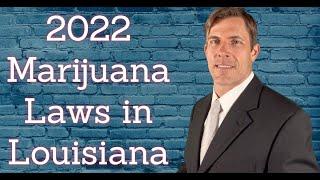 Louisiana Marijuana Laws 2022