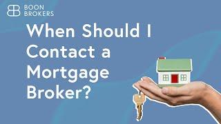 When Should I Contact a Mortgage Broker? | Boon Brokers