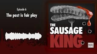 The Sausage King | Episode 6:  The past is fair play