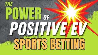 Understanding the Power of Positive Expected Value (Positive EV) Sports Betting