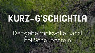 Der geheimnisvolle Kanal bei Schauenstein