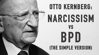 Narcissism vs. BPD (The Simple Version) | OTTO KERNBERG