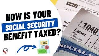 How is Your Social Security Benefit Taxed in Retirement?