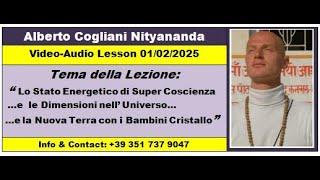 ALBERTO COGLIANI NITYANANDA - Nuova Lezione : SUPERCOSCIENZA, UNIVERSO e BAMBINI CRISTALLO