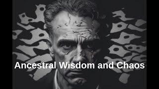 Reviving Tradition: Jordan Peterson's Insights on Ancestral Wisdom and Chaos