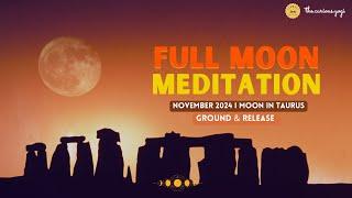 November 2024 Full Moon Meditation I Moon in Taurus I Grounding & Release ️