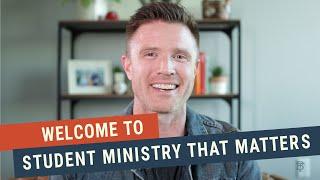 Welcome to Student Ministry that Matters