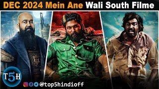 Top 5 Upcoming South Indian Movies In DEC 2024 || दिसंबर मैं आने वाली साउथ की 5 बड़ी फिल्मे....