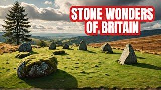 10 Ancient Stone Structures in Britain That Will BLOW Your Mind