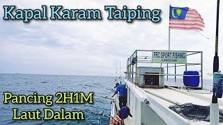 Kapal Karam Taiping, Selatan Penang - Memancing Ikan Laut Dalam 2 Hari 1 Malam