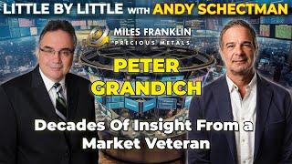 Peter Grandich - Decades Of Insight From a Market Veteran (Little By Little)