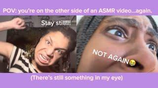 POV: you’re on the other side of an ASMR video….again.