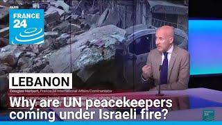 Why are UN peacekeepers coming under Israeli fire in Lebanon? • FRANCE 24 English