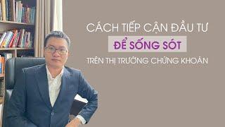 Cách tiếp cận đầu tư để tìm kiếm lợi nhuận và sống sót trên Thị trường chứng khoán