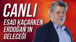 CANLI / Esad Kaçarken Erdoğan'ın Geleceği