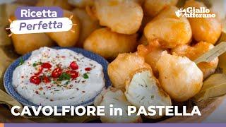 CAVOLFIORE IN PASTELLA – La ricetta per farli perfetti: croccantini e dorati! 