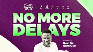 NO MORE DELAY: PRAYER TO BREAK EVERY YOKE | PROPHETIC PRAYER HOUR | REV SAM OYE [DAY 1520]