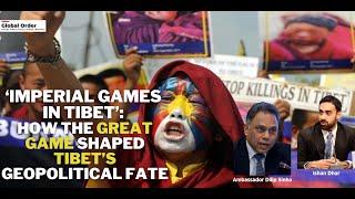 ‘Imperial Games in Tibet’: How the Great Game shaped Tibet’s geopolitical fate