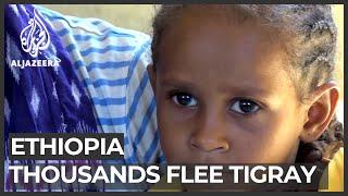 Ethiopia: Thousands flee Tigray to Sudan border.