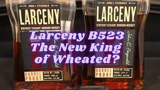 Larceny Barrel Proof B523 The Best Larceny Ever?