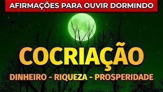 AFIRMAÇÕES PARA COCRIAR DINHEIRO E RIQUEZA ENQUANTO DORME |  REPROGRAMAÇÃO PARA OUVIR DORMINDO