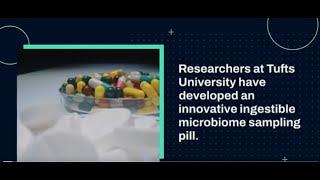  Revolutionary Microbiome Sampling Pill Developed at Tufts University