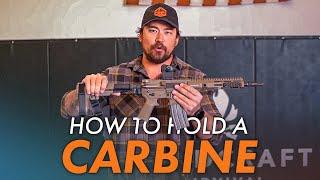 Fundamentals: How To Hold A Carbine with Green Beret Mike Glover