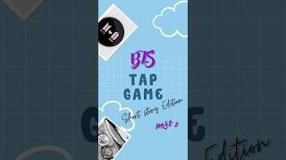 BTS TAP GAME SHORT STORY EDITION PART 2 #army #bts #borahae #btsgame #kpopgame #shortstory #viral