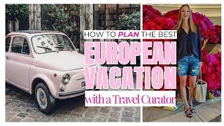 Planning The Best European Vacation: Your Dream Trip With A Travel Curator