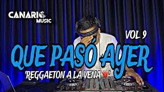 QUE PASÓ AYER VOL 9 “REGGAETON A LA VENA ” - DJ CANARIO (MAKANO, LA FACTORIA, R.K.M. & KEN-Y, ETC)