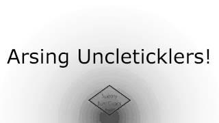 Arsing Uncleticklers!