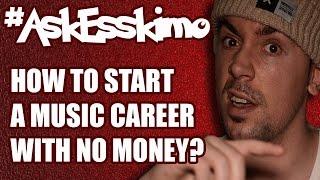 #AskEsskimo: How To Start A Music Career With No Money?