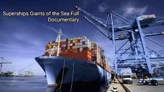 Superships Giants of the Sea Full Documentary